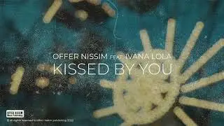 Offer Nissim Feat.  Ivana Lola - Kissed By You