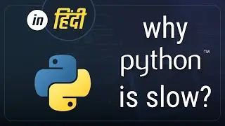 Why Python is slow?