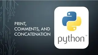 Introduction to Python (2) - Print, Comments, and Concatenation