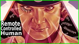 A Clockwork Orange Analysis—Remote Controlled Morality?