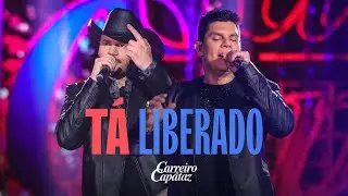 Carreiro e Capataz - Tá Liberado (#EssênciaBruta)