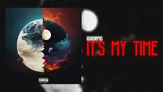 Iskorpio - It's My Time ( Official Music Audio ) | Wonderful The Mixtape