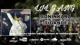 Lil Gang - SONINKARA TIGANDE