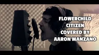 Flowerchild - Citizen (Acoustic Cover by Aaron Manzano)