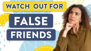 Watch Out For False Friends in Spanish!
