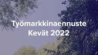 Kevään 2022 työmarkkinaennuste