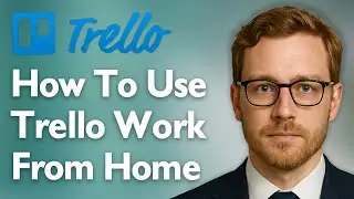 How To Use Trello 2023 Work From Home [2025 Guide]