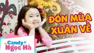 Đón Mùa Xuân Về - Candy Ngọc Hà Cover | Nhạc Tết Thiếu Nhi Sôi Động