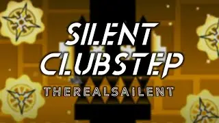 [4K] Silent Clubstep by TheRealSailent | Geometry Dash
