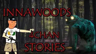 10 DERANGED Innawoods Stories | 4Chan /x/ Greentext