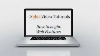 How To Begin with TSplus : Web Features