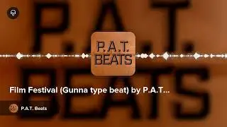 Film Festival (Gunna type beat) by P.A.T. Beats