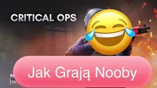 Critical Ops |Jak Grają NOOBY|