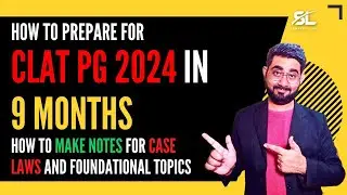 How to Prepare for CLAT PG 2024 in 9 Months| CLAT PG 2024 Preparation | CLAT LLM 2024 Preparation
