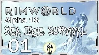 Let's Play RimWorld A16 Sea Ice Survival Ep 1 | 6 Million Dollar Man vs Wild