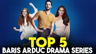 Top 5 Best Turkish Drama Starring Baris Arduc That You Must Watch