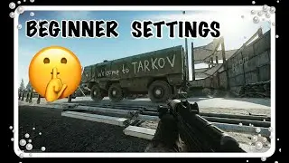 Best Settings In Tarkov For Beginners....