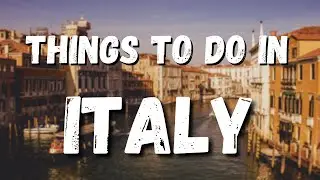 Discover Italy: 10 Must-Do Experiences for Your Bucket List