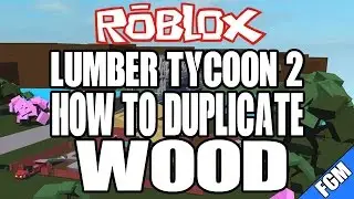 Lumber Tycoon 2 [NEW] How To Duplicate Wood!!!