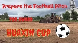 Prepare the Football Pitch for Award HUAXIN Cup