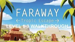 Faraway: Tropic Escape Level 1-9 Walkthrough