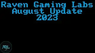 Raven Gaming Labs - August Update - 2023 | Left 4 Dead 2 Tutorials Are Coming?