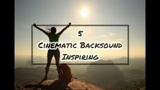 backsound cinematic inspiring no copyright