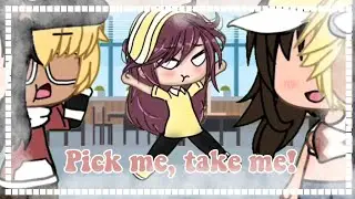 [] Pick me, take me! [] Gacha Life [] Valeryllll []