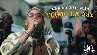 Capo $kurr x Khey El inquieto - Tengo La Que (Video Oficial)