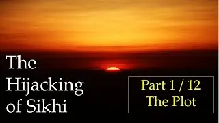 Hijacking of Sikhi Part 1