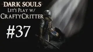 Dark Souls w/ CraftyCritter - Episode 37 - Return to the Asylum