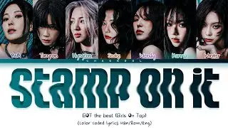 [OFFICIAL AUDIO] Girls On Top (GOT the Beat) – Stamp On It Lyrics (Color Coded Lyrics)