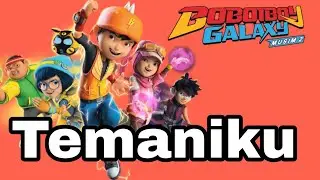 Boboiboy galaxy season 2 Temaniku edit