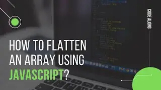 Flatten an array using JavaScript | Beginner level | Code along with Vishal