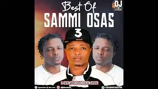 BEST OF SAMMI OSAS 2025 by DJ DEE ONE | #sammiosas #djdeeone #sigban
