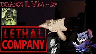 dda50's Random Videogame Moments - 39 - Lethal Companies and Sugar Gliders