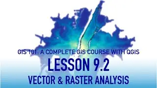 GIS Lesson 9 2: Combined Analysis: Vector & Raster data