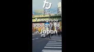 7 Things You Shouldn't Do in Japan