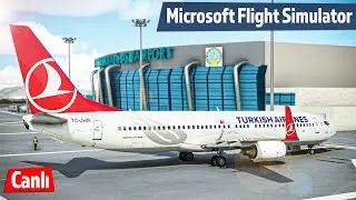 PMDG 737 ile Konya ve Gaziantep'e Multiplayer Uçuyoruz! - Microsoft Flight Simulator #72