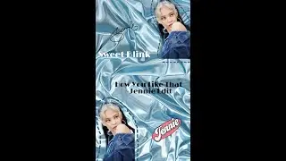 How You Like That ~ Jennie Edit