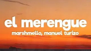 Marshmello, Manuel Turizo - El Merengue (Letra/Lyrics)
