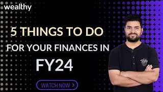 How to plan your Finances | New Financial Year | CA Shitij Gupta | Wealthy