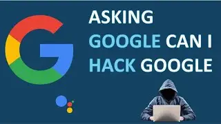 Asking Google Can I Hack Google