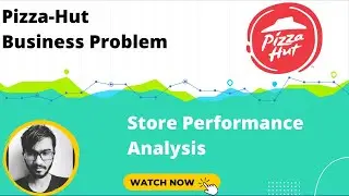Pizza-Hut Store Performance | Business Problem | Data Science Interview