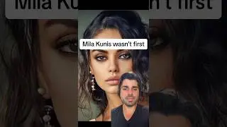 Mila Kunis wasn’t first