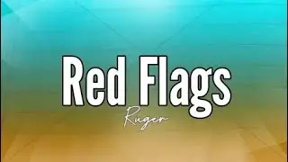 Ruger - Red Flags (Lyrics)