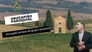USUCAPIÃO - USUCAPIÃO PAROQUIAL | AULA 11/36