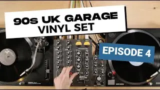 UK Garage - 90s Vinyl Set | EPISODE 4
