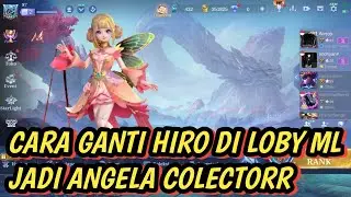 CARA GANTI HIRO DI LOBY ML JADI ANGELA COLECTOR | MLBB