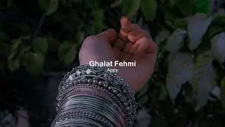 Ghalat Fehmi (Slowed + Reverb)